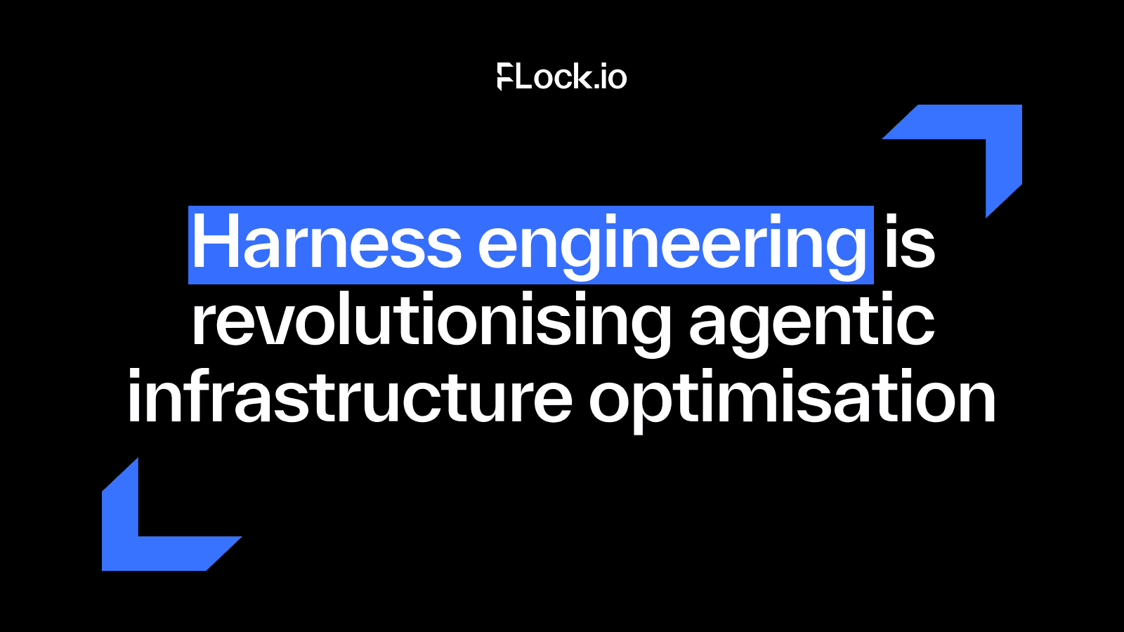 Harness engineering is revolutionising agentic infrastructure optimisation