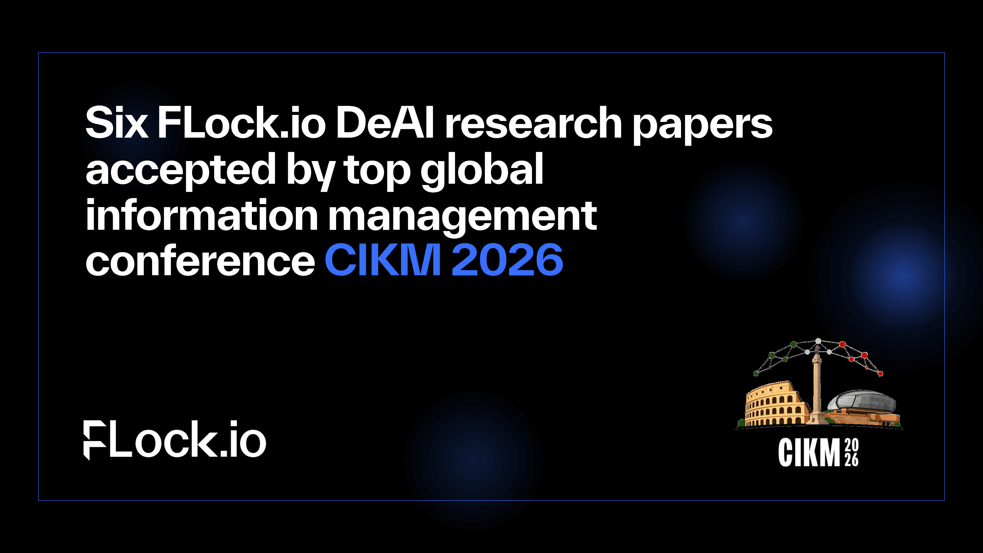 Six FLock.io decentralised AI research papers accepted by top global information management conference CIKM