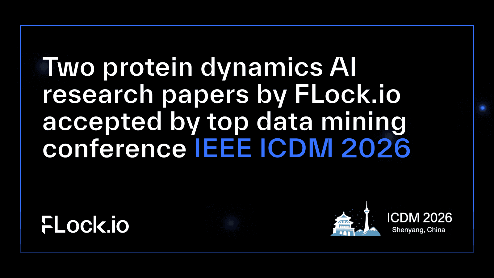 Two protein dynamics AI research papers by FLock.io accepted by top data mining conference IEEE ICDM 2026