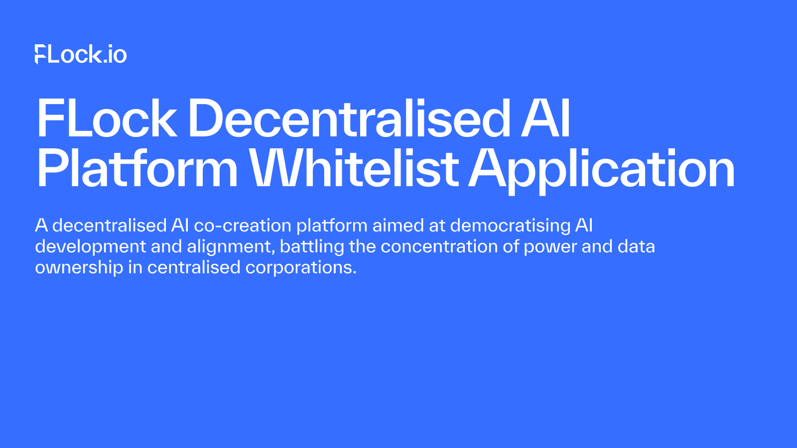 FLock Decentralised AI Platform Whitelist Application